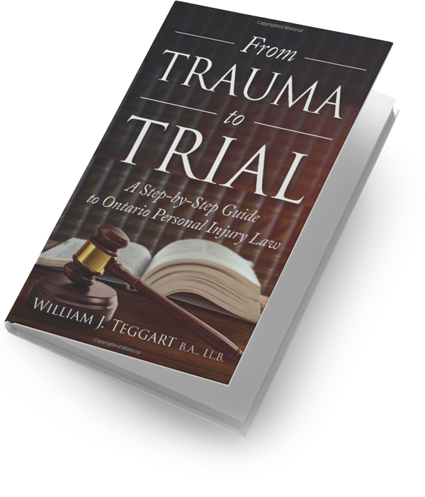 From Trauma to Trail - A Step-by-Step Guide to Ontario Personal Injury Law, by William J. Teggart B.A., L.L.B.